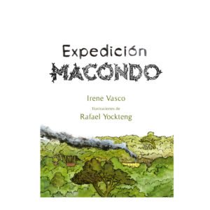 Expedición Macondo - Irene Vasco