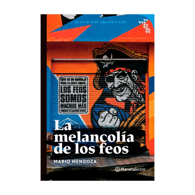 La melancolía de los feos - Mario Mendoza