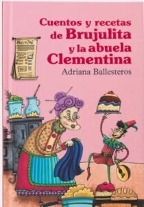 Cuentos y recetas de brujilda y la abuela Clementina